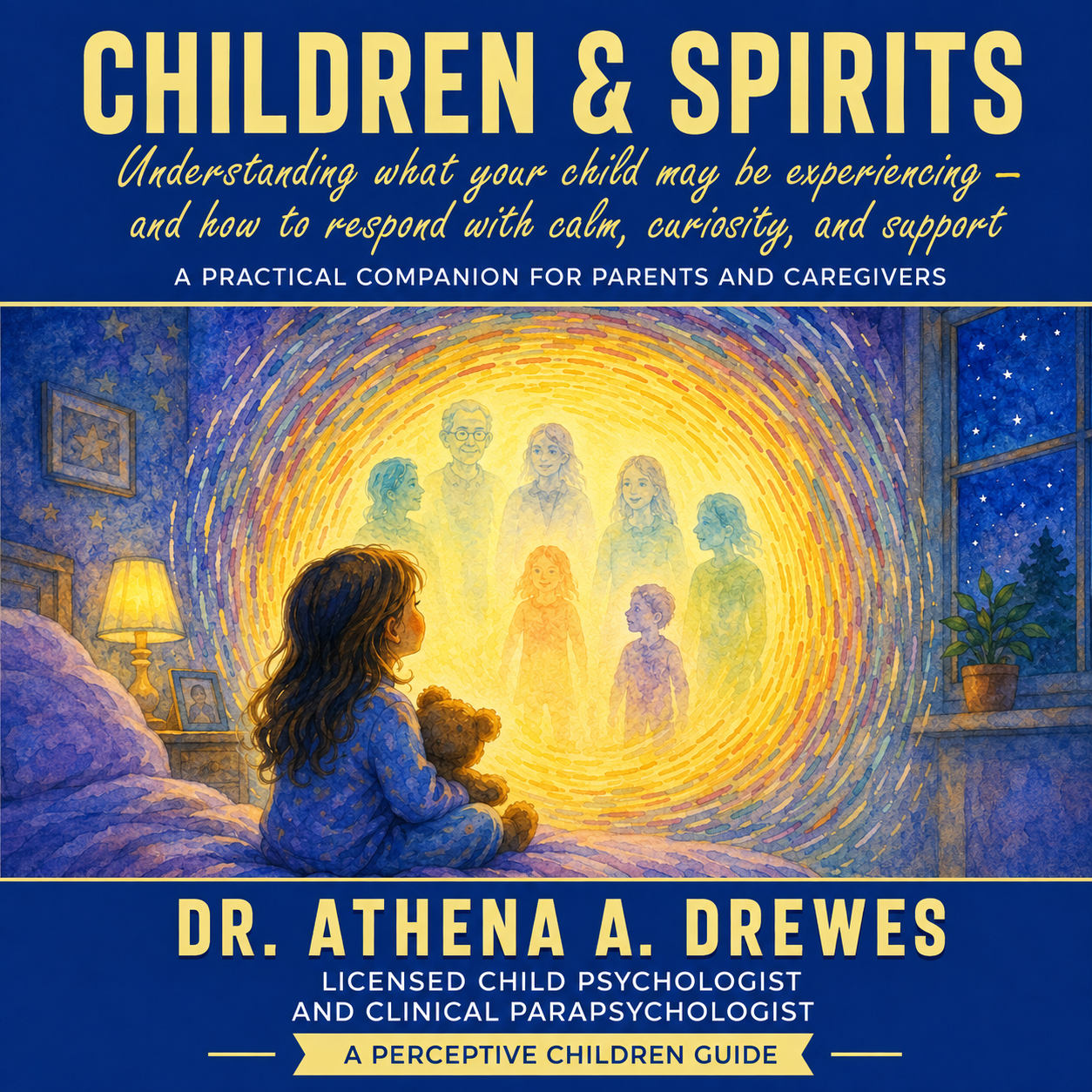Children & Spirits gives parents a reassuring, practical way to respond to reported spirit experiences with calm instead of panic